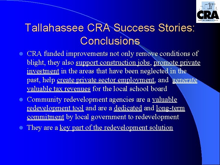 Tallahassee CRA Success Stories: Conclusions CRA funded improvements not only remove conditions of blight,