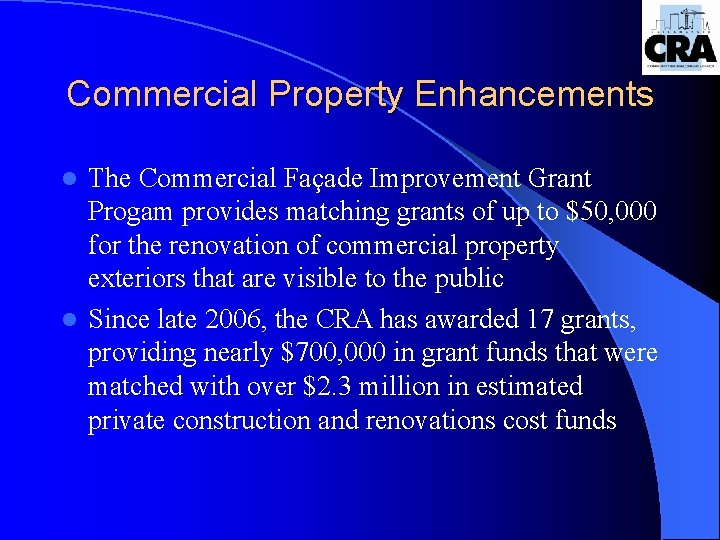 Commercial Property Enhancements The Commercial Façade Improvement Grant Progam provides matching grants of up