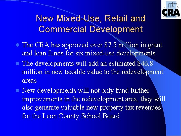 New Mixed-Use, Retail and Commercial Development The CRA has approved over $7. 5 million