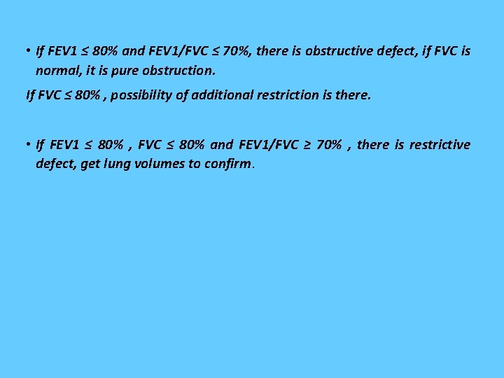  • If FEV 1 ≤ 80% and FEV 1/FVC ≤ 70%, there is