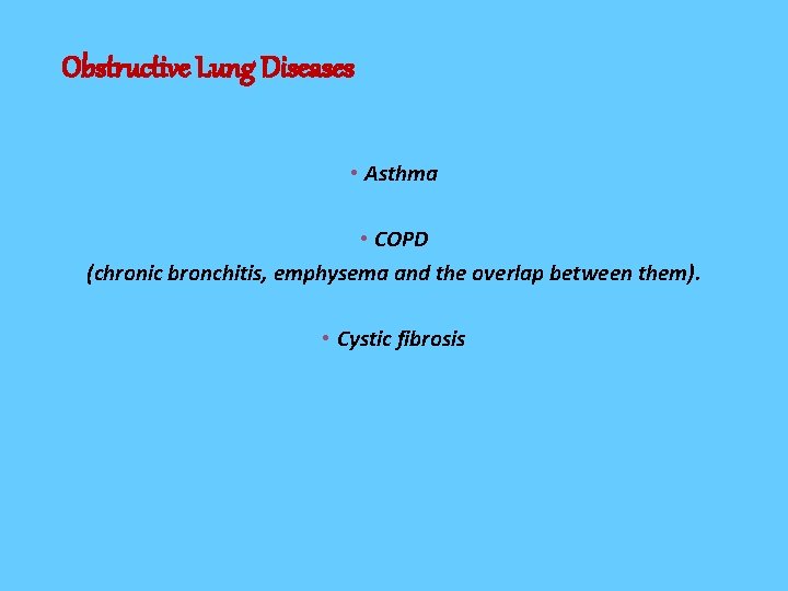 Obstructive Lung Diseases • Asthma • COPD (chronic bronchitis, emphysema and the overlap between