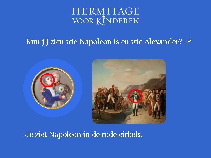 Kun jij zien wie Napoleon is en wie Alexander? Je ziet Napoleon in de