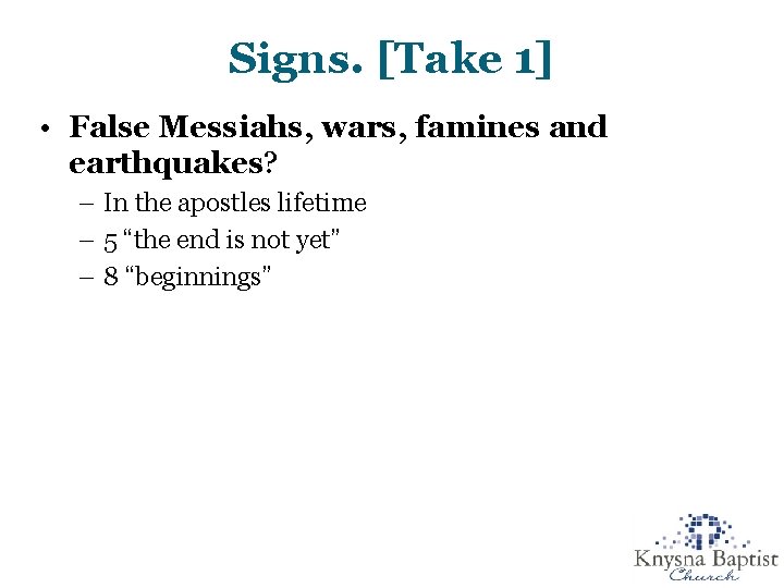 Signs. [Take 1] • False Messiahs, wars, famines and earthquakes? – In the apostles