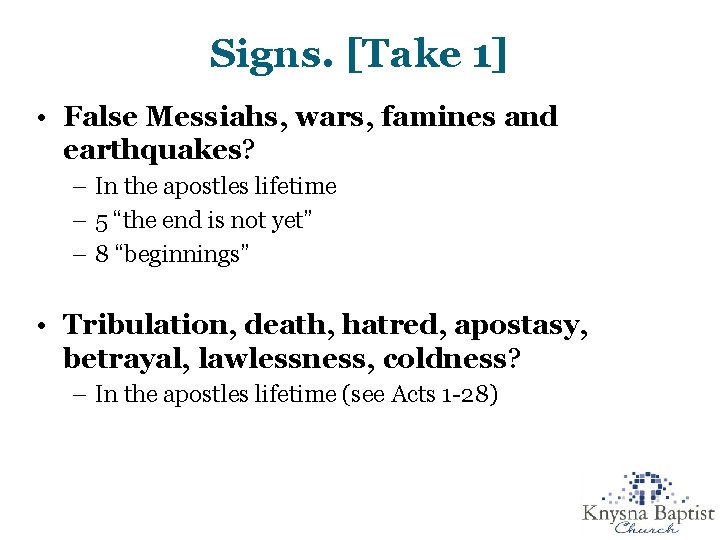 Signs. [Take 1] • False Messiahs, wars, famines and earthquakes? – In the apostles