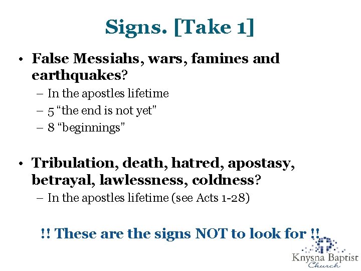 Signs. [Take 1] • False Messiahs, wars, famines and earthquakes? – In the apostles