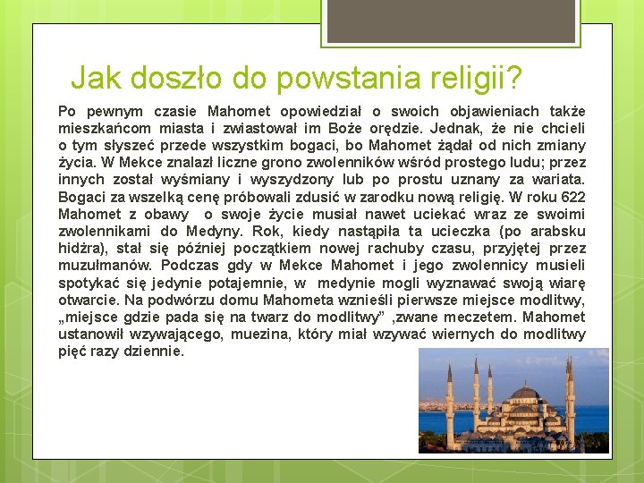 Jak doszło do powstania religii? Po pewnym czasie Mahomet opowiedział o swoich objawieniach także