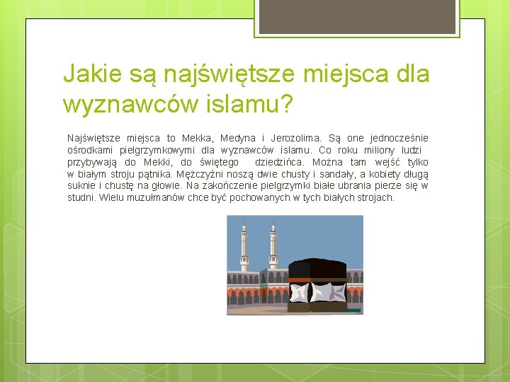 Jakie są najświętsze miejsca dla wyznawców islamu? Najświętsze miejsca to Mekka, Medyna i Jerozolima.