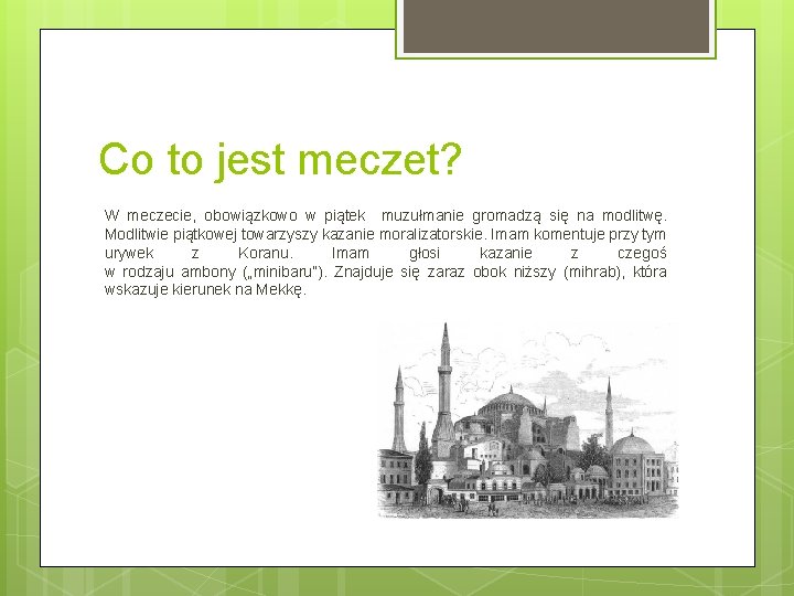 Co to jest meczet? W meczecie, obowiązkowo w piątek muzułmanie gromadzą się na modlitwę.