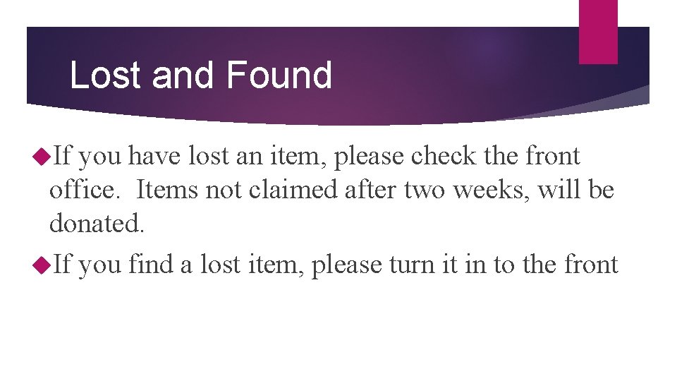 Lost and Found If you have lost an item, please check the front office.