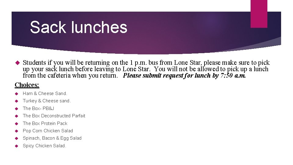 Sack lunches Students if you will be returning on the 1 p. m. bus