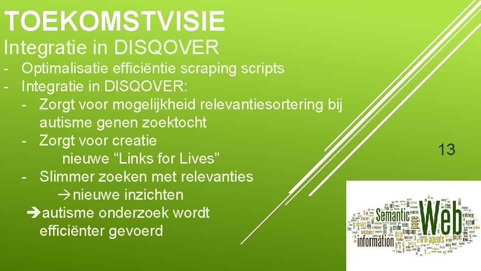 TOEKOMSTVISIE Integratie in DISQOVER - Optimalisatie efficiëntie scraping scripts - Integratie in DISQOVER: -