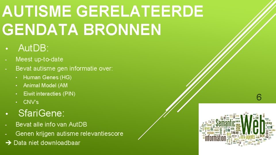 AUTISME GERELATEERDE GENDATA BRONNEN Aut. DB: • - • Meest up-to-date Bevat autisme gen