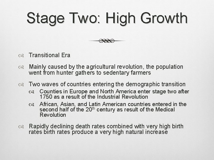 Stage Two: High Growth Transitional Era Mainly caused by the agricultural revolution, the population