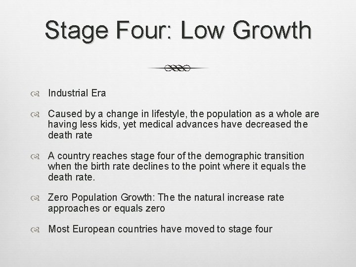Stage Four: Low Growth Industrial Era Caused by a change in lifestyle, the population
