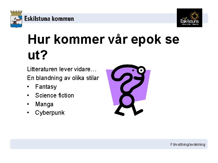 Hur kommer vår epok se ut? Litteraturen lever vidare… En blandning av olika stilar