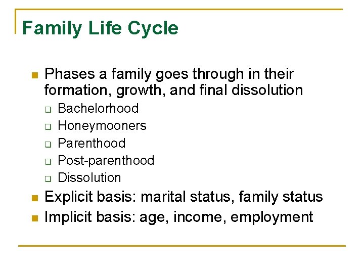 Family Life Cycle n Phases a family goes through in their formation, growth, and