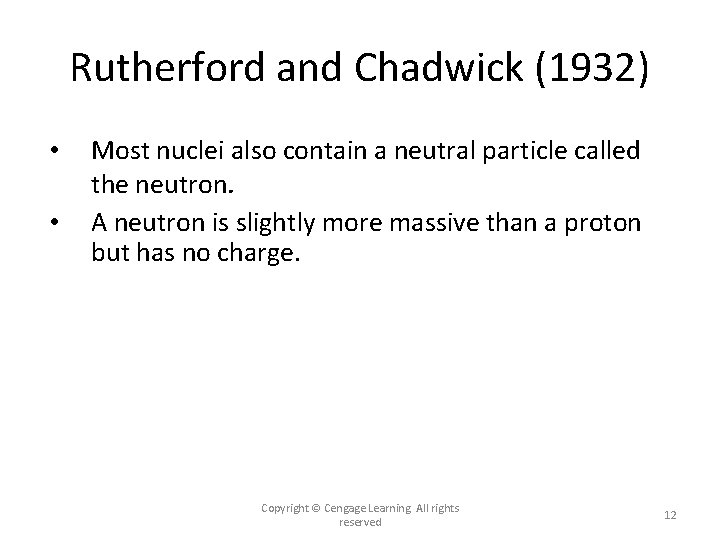 Rutherford and Chadwick (1932) • • Most nuclei also contain a neutral particle called