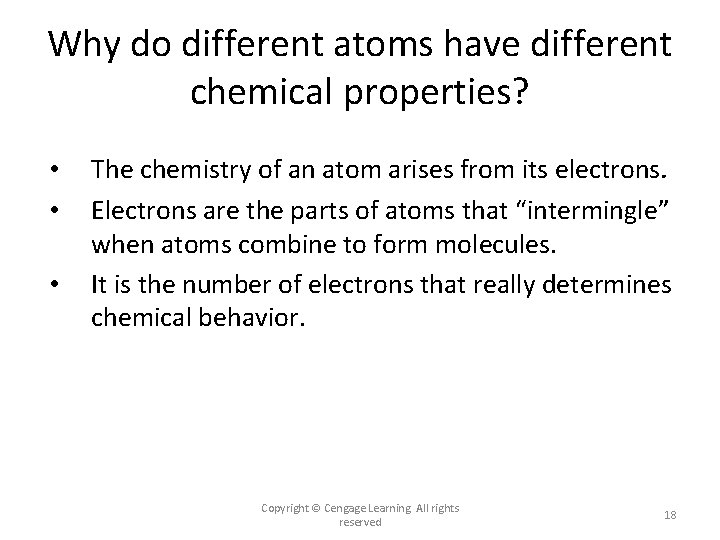 Why do different atoms have different chemical properties? • • • The chemistry of