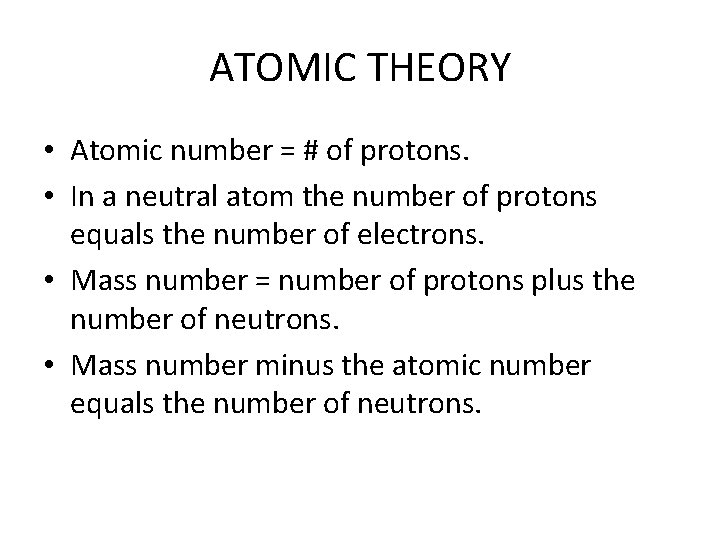 ATOMIC THEORY • Atomic number = # of protons. • In a neutral atom