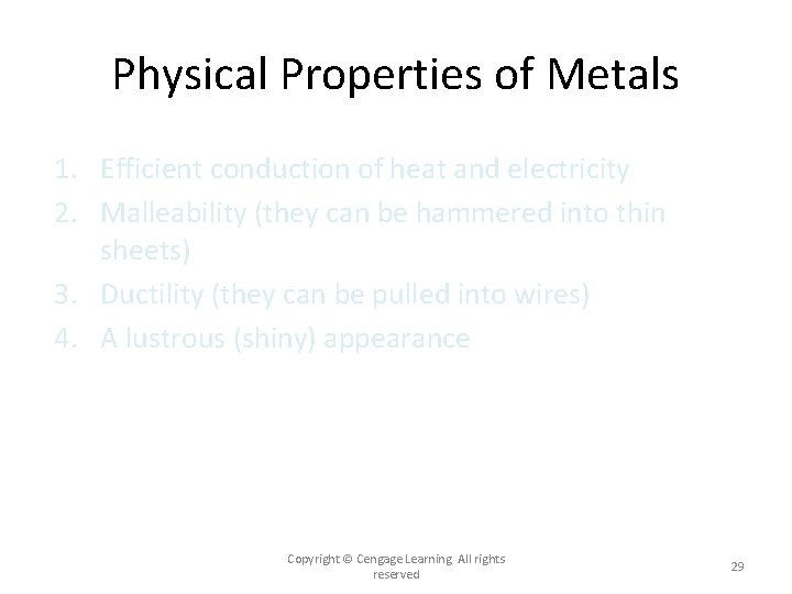 Physical Properties of Metals 1. Efficient conduction of heat and electricity 2. Malleability (they