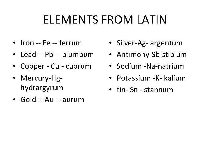 ELEMENTS FROM LATIN Iron -- Fe -- ferrum Lead -- Pb -- plumbum Copper
