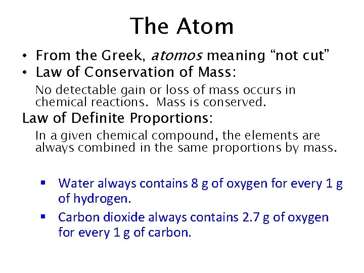 The Atom • From the Greek, atomos meaning “not cut” • Law of Conservation