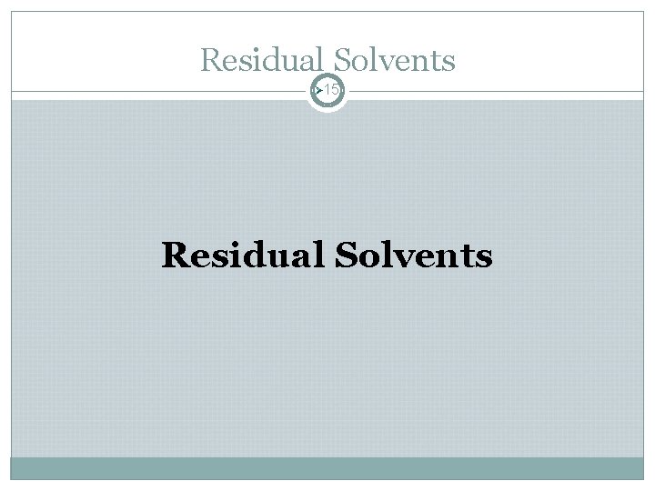 Residual Solvents Ø 15 Residual Solvents Residual Solvents Ø 15 Residual Solvents