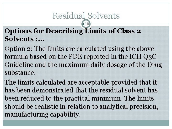 Residual Solvents Ø 19 Options for Describing Limits of Class 2 Solvents : … Residual Solvents Ø 19 Options for Describing Limits of Class 2 Solvents : …