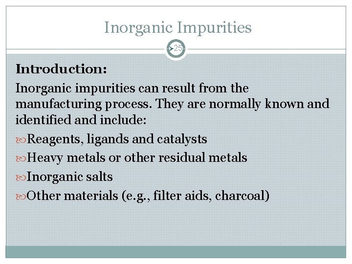 Inorganic Impurities Ø 25 Introduction: Inorganic impurities can result from the manufacturing process. They Inorganic Impurities Ø 25 Introduction: Inorganic impurities can result from the manufacturing process. They