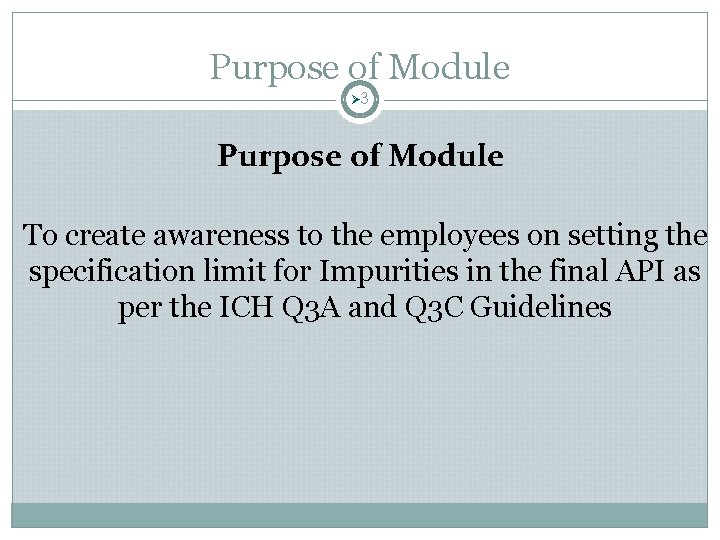 Purpose of Module Ø 3 Purpose of Module To create awareness to the employees Purpose of Module Ø 3 Purpose of Module To create awareness to the employees