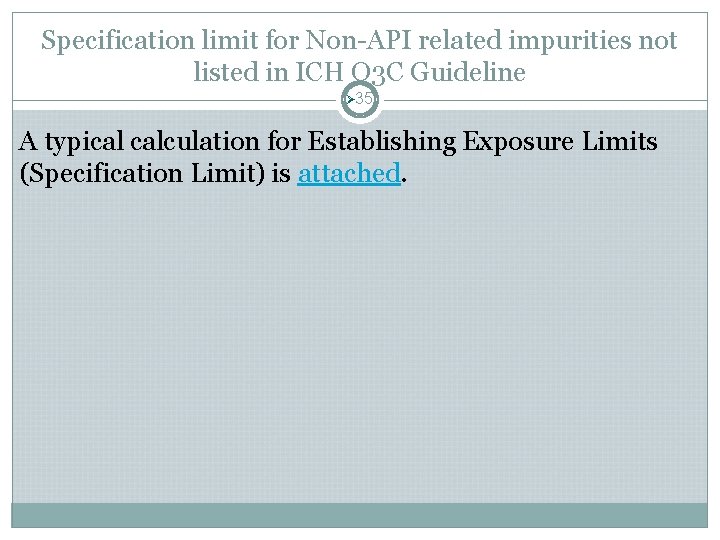 Specification limit for Non-API related impurities not listed in ICH Q 3 C Guideline Specification limit for Non-API related impurities not listed in ICH Q 3 C Guideline