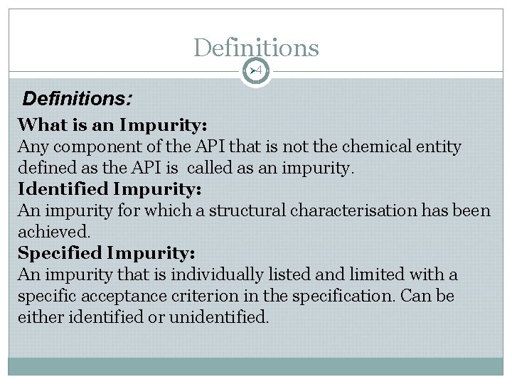 Definitions Ø 4 Definitions: What is an Impurity: Any component of the API that Definitions Ø 4 Definitions: What is an Impurity: Any component of the API that