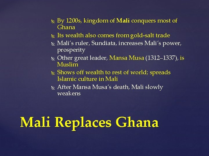  By 1200 s, kingdom of Mali conquers most of Ghana Its wealth also