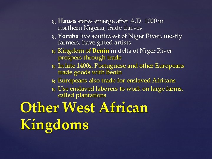  Hausa states emerge after A. D. 1000 in northern Nigeria; trade thrives Yoruba