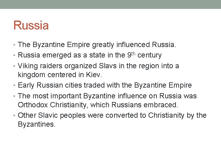 Russia • The Byzantine Empire greatly influenced Russia. • Russia emerged as a state