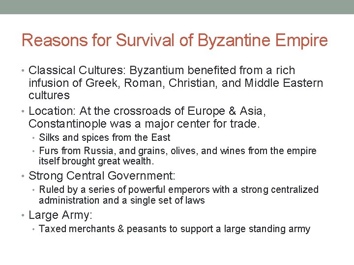 Reasons for Survival of Byzantine Empire • Classical Cultures: Byzantium benefited from a rich