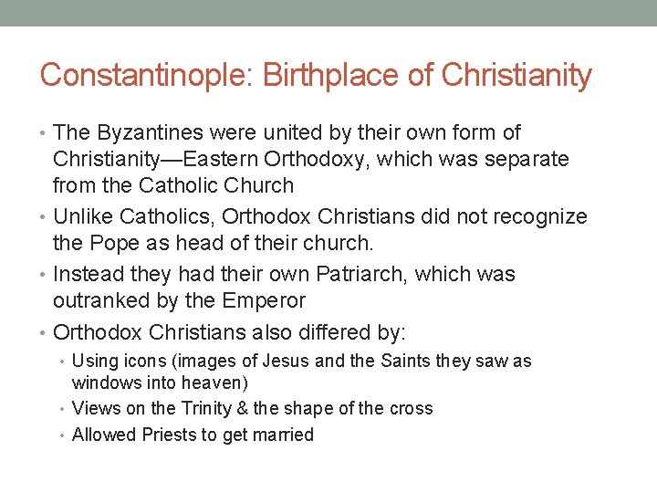 Constantinople: Birthplace of Christianity • The Byzantines were united by their own form of
