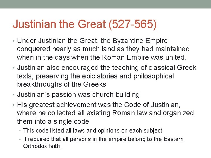 Justinian the Great (527 -565) • Under Justinian the Great, the Byzantine Empire conquered