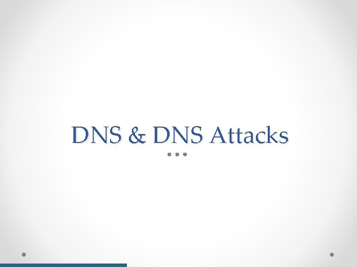 DNS & DNS Attacks DNS & DNS Attacks