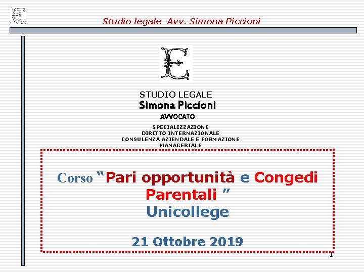 Studio legale Avv. Simona Piccioni STUDIO LEGALE Simona Piccioni AVVOCATO SPECIALIZZAZIONE DIRITTO INTERNAZIONALE CONSULENZA