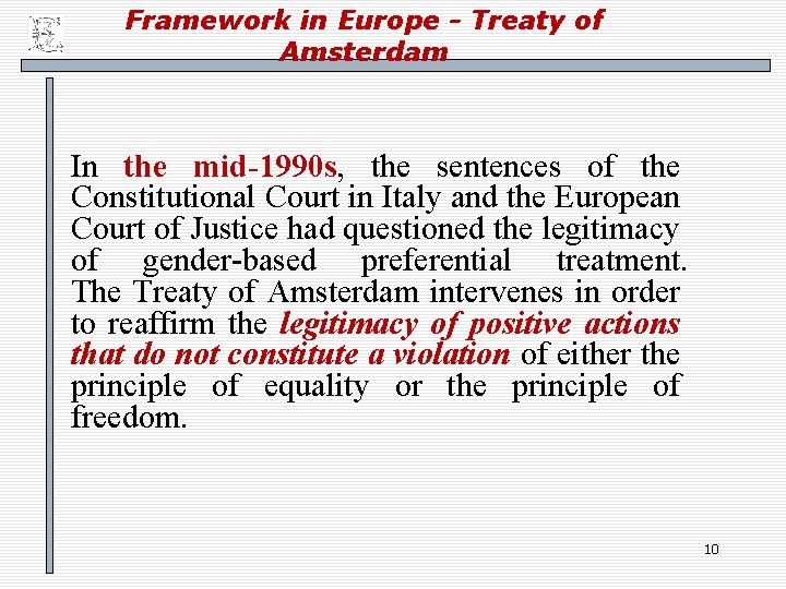 Framework in Europe - Treaty of Amsterdam In the mid-1990 s, the sentences of