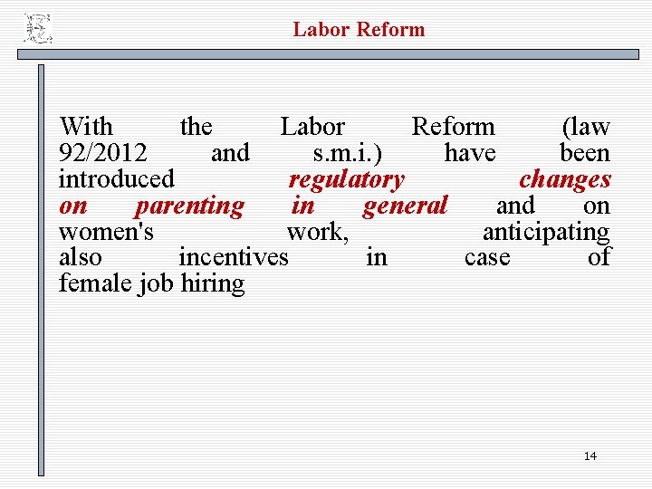 Labor Reform With the Labor Reform (law 92/2012 and s. m. i. ) have