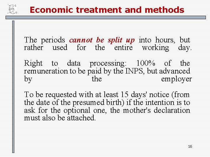 Economic treatment and methods The periods cannot be split up into hours, but rather