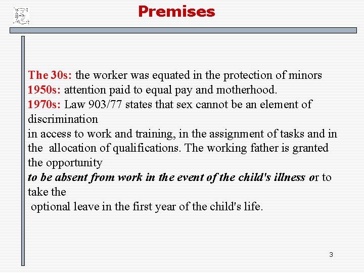 Premises The 30 s: the worker was equated in the protection of minors 1950