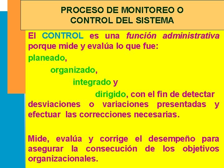 PROCESO DE MONITOREO O CONTROL DEL SISTEMA El CONTROL es una función administrativa porque