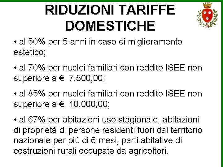 RIDUZIONI TARIFFE DOMESTICHE • al 50% per 5 anni in caso di miglioramento estetico;