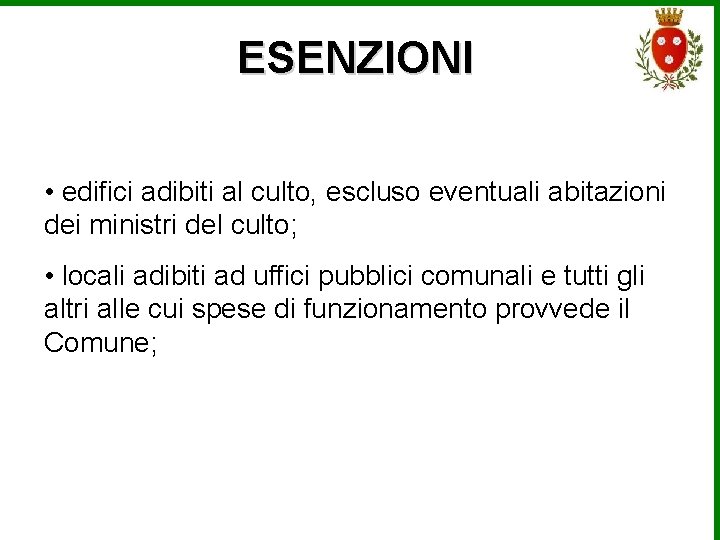 ESENZIONI • edifici adibiti al culto, escluso eventuali abitazioni dei ministri del culto; •