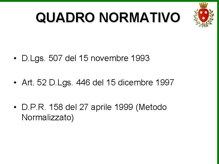 QUADRO NORMATIVO • D. Lgs. 507 del 15 novembre 1993 • Art. 52 D.