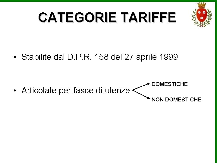 CATEGORIE TARIFFE • Stabilite dal D. P. R. 158 del 27 aprile 1999 •