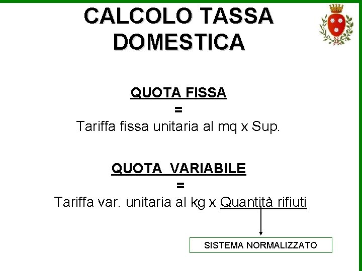 CALCOLO TASSA DOMESTICA QUOTA FISSA = Tariffa fissa unitaria al mq x Sup. QUOTA